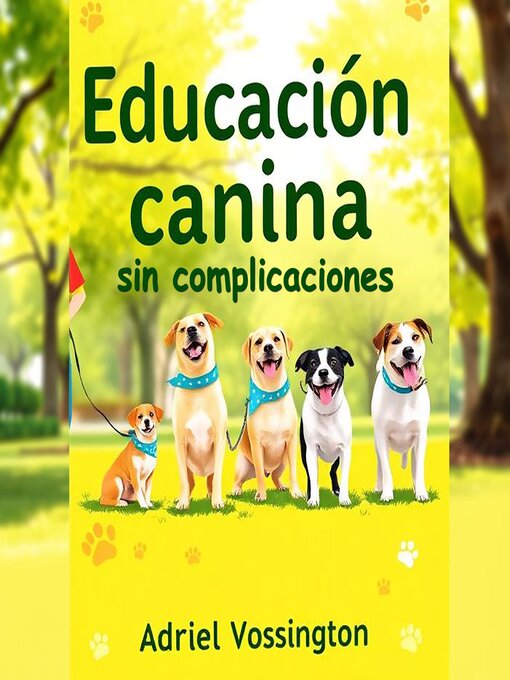 Title details for Educación canina sin complicaciones by Adriel Vossington - Available